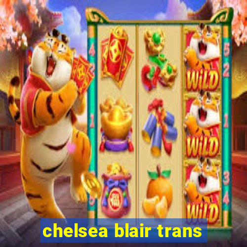 chelsea blair trans